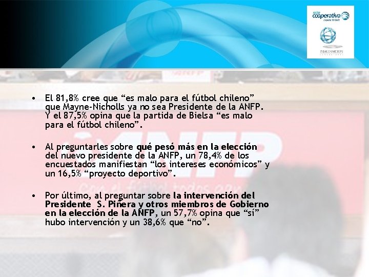  • El 81, 8% cree que “es malo para el fútbol chileno” que