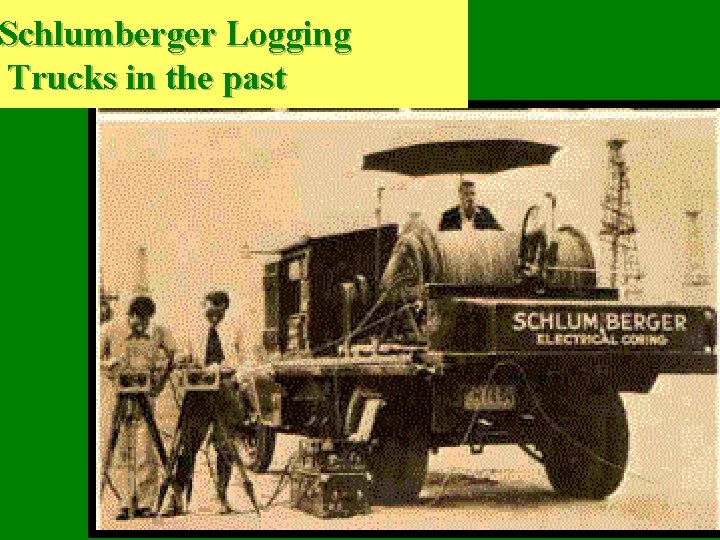 Schlumberger Logging Trucks in the past 