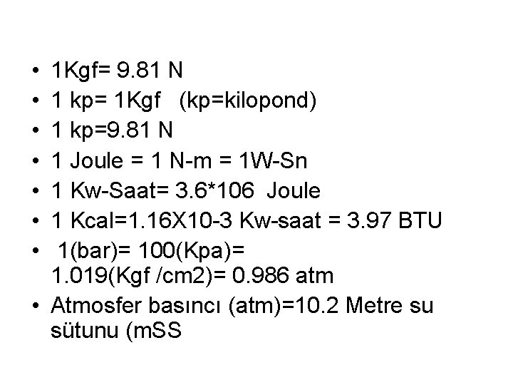  • • 1 Kgf= 9. 81 N 1 kp= 1 Kgf (kp=kilopond) 1