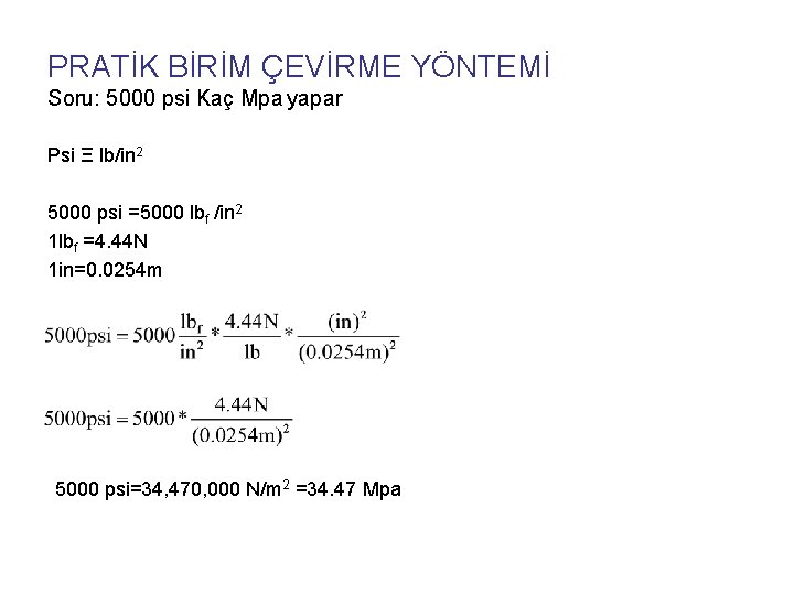 PRATİK BİRİM ÇEVİRME YÖNTEMİ Soru: 5000 psi Kaç Mpa yapar Psi Ξ lb/in 2