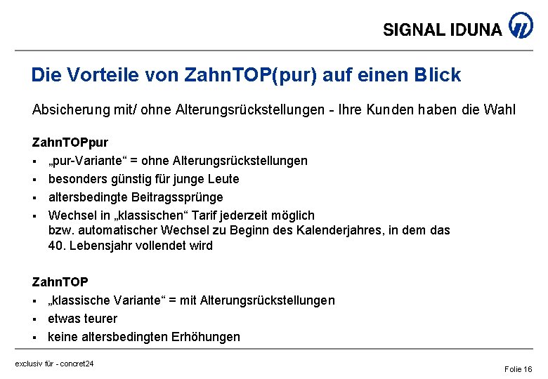 Die Vorteile von Zahn. TOP(pur) auf einen Blick Absicherung mit/ ohne Alterungsrückstellungen - Ihre