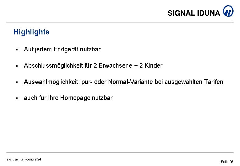 Highlights § Auf jedem Endgerät nutzbar § Abschlussmöglichkeit für 2 Erwachsene + 2 Kinder