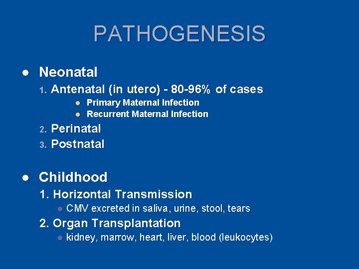 PATHOGENESIS l Neonatal 1. Antenatal (in utero) - 80 -96% of cases l l