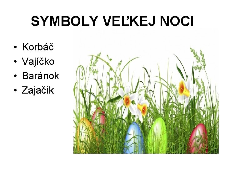 SYMBOLY VEĽKEJ NOCI • • Korbáč Vajíčko Baránok Zajačik 