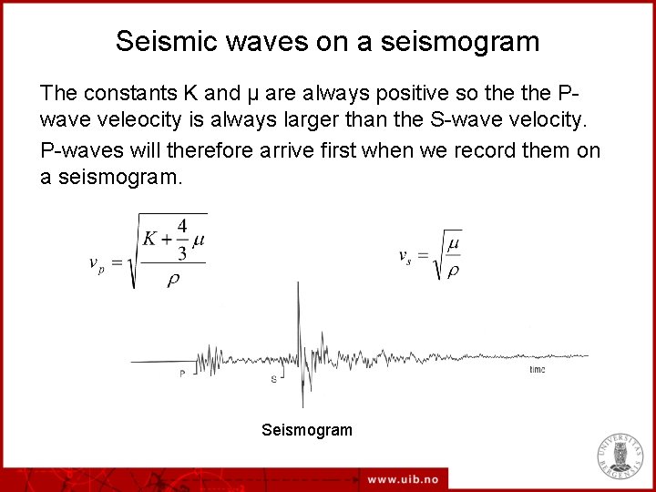 Seismic waves on a seismogram The constants K and µ are always positive so