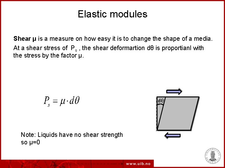 Elastic modules Shear μ is a measure on how easy it is to change