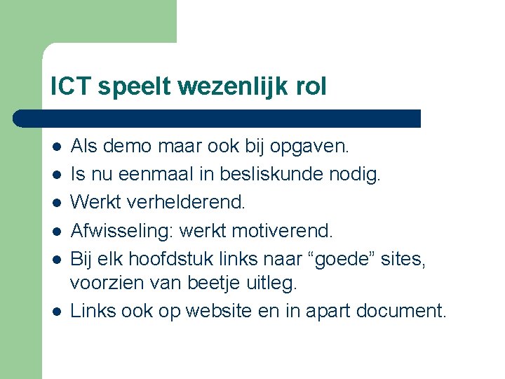 ICT speelt wezenlijk rol l l l Als demo maar ook bij opgaven. Is