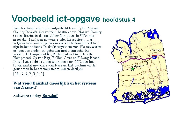 Voorbeeld ict-opgave hoofdstuk 4 . Banzhaf heeft zijn index uitgedacht toen hij het Nassau