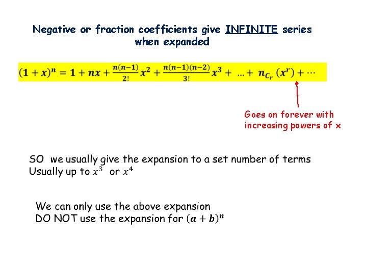 Negative or fraction coefficients give INFINITE series when expanded Goes on forever with increasing