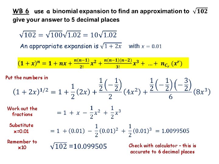 Put the numbers in Work out the fractions Substitute x=0. 01 Remember to Put the numbers in Work out the fractions Substitute x=0. 01 Remember to