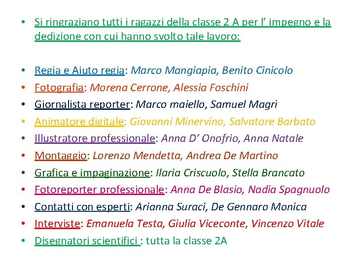  • Si ringraziano tutti i ragazzi della classe 2 A per l’ impegno