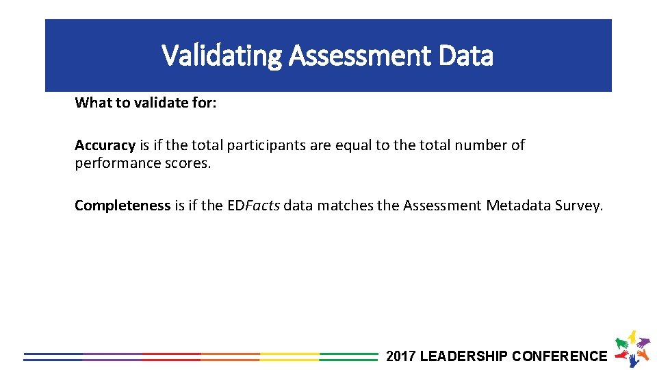 Validating Assessment Data What to validate for: Accuracy is if the total participants are