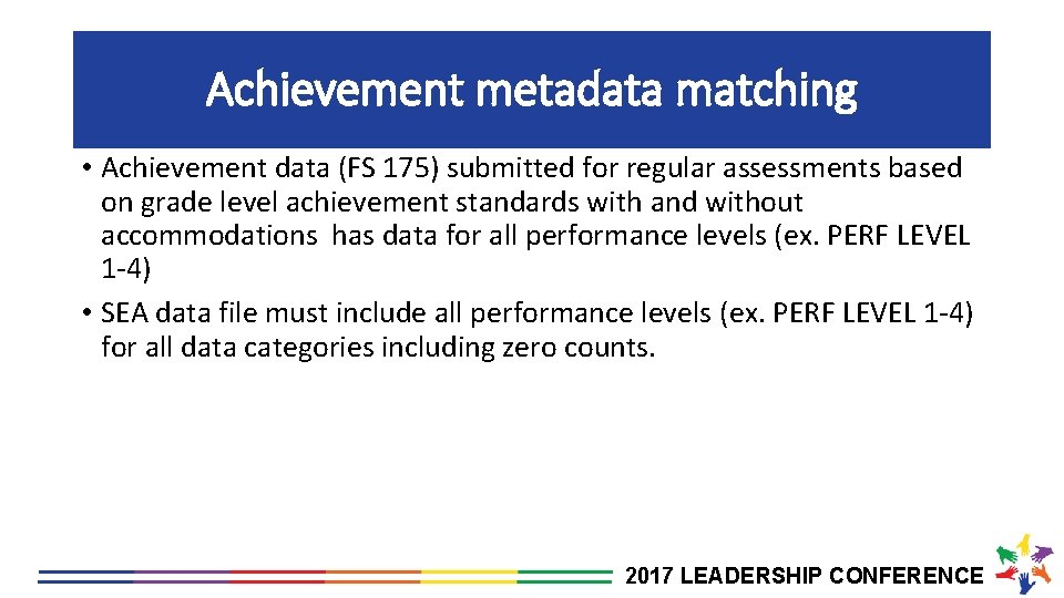 Achievement metadata matching • Achievement data (FS 175) submitted for regular assessments based on