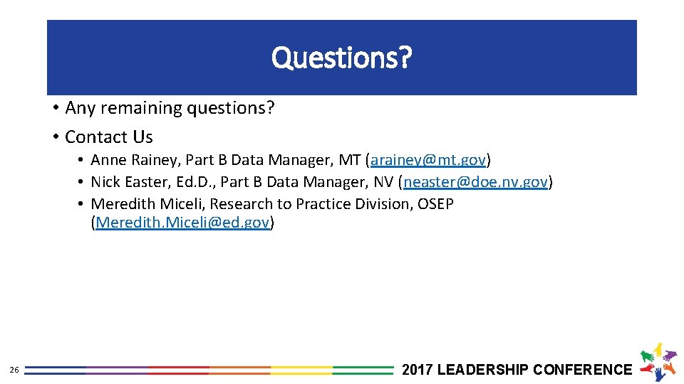 Questions? • Any remaining questions? • Contact Us • Anne Rainey, Part B Data