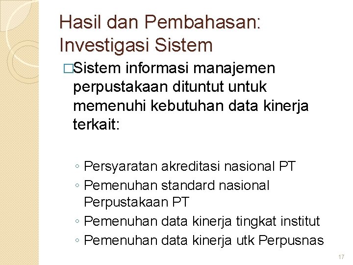 Hasil dan Pembahasan: Investigasi Sistem �Sistem informasi manajemen perpustakaan dituntut untuk memenuhi kebutuhan data