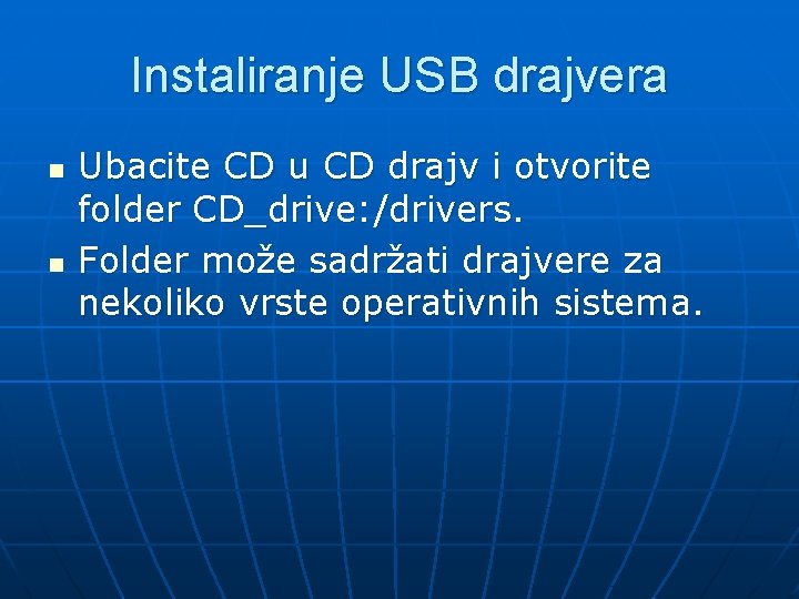 Instaliranje USB drajvera n n Ubacite CD u CD drajv i otvorite folder CD_drive: