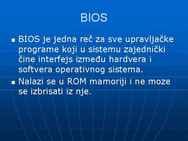 BIOS n n BIOS je jedna reč za sve upravljačke programe koji u sistemu