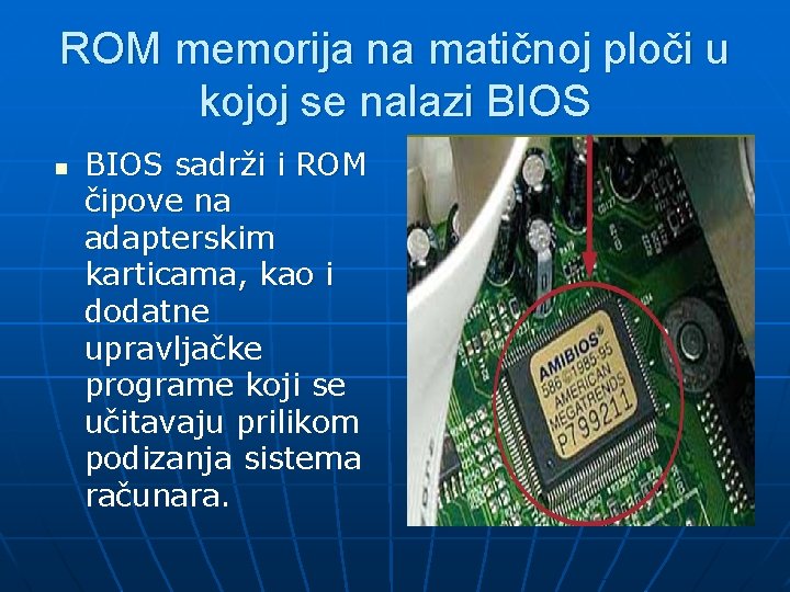 ROM memorija na matičnoj ploči u kojoj se nalazi BIOS n BIOS sadrži i