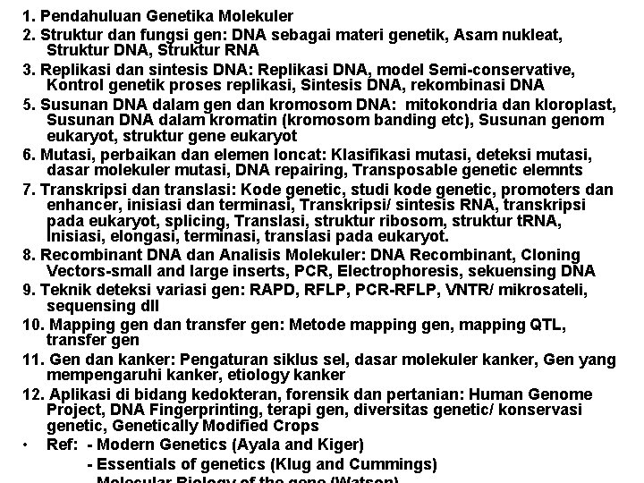 1. Pendahuluan Genetika Molekuler 2. Struktur dan fungsi gen: DNA sebagai materi genetik, Asam