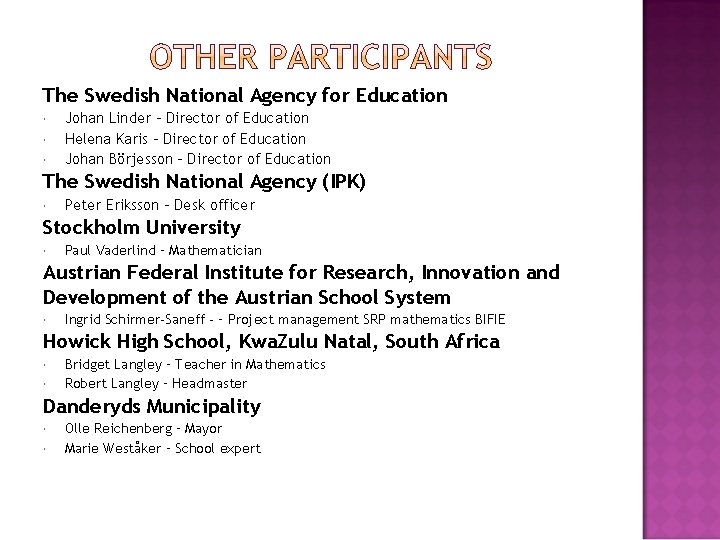 The Swedish National Agency for Education Johan Linder – Director of Education Helena Karis