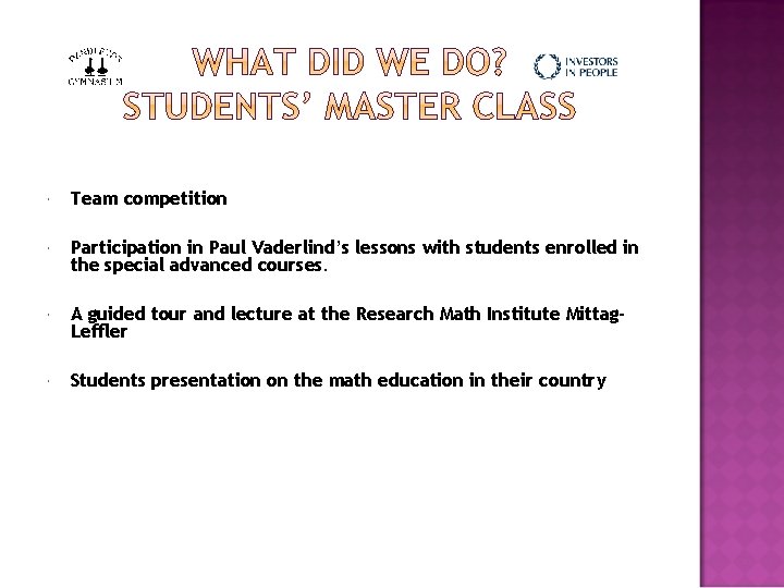  Team competition Participation in Paul Vaderlind’s lessons with students enrolled in the special