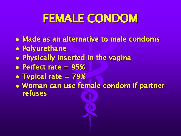 FEMALE CONDOM l l l Made as an alternative to male condoms Polyurethane Physically