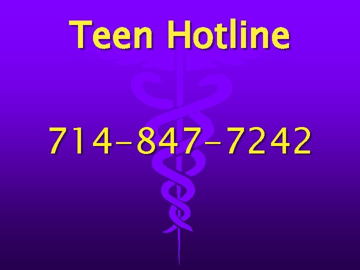 Teen Hotline 714 -847 -7242 