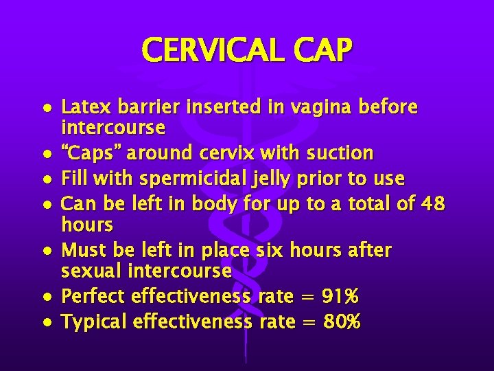 CERVICAL CAP l l l l Latex barrier inserted in vagina before intercourse “Caps”