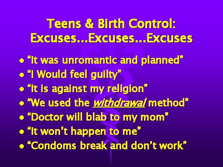 Teens & Birth Control: Excuses. . . Excuses “It was unromantic and planned” l