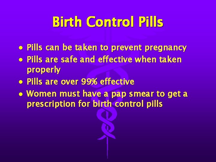 Birth Control Pills l l Pills can be taken to prevent pregnancy Pills are