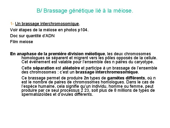 B/ Brassage génétique lié à la méiose. 1 - Un brassage interchromosomique. Voir étapes