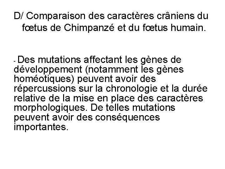 D/ Comparaison des caractères crâniens du fœtus de Chimpanzé et du fœtus humain. Des