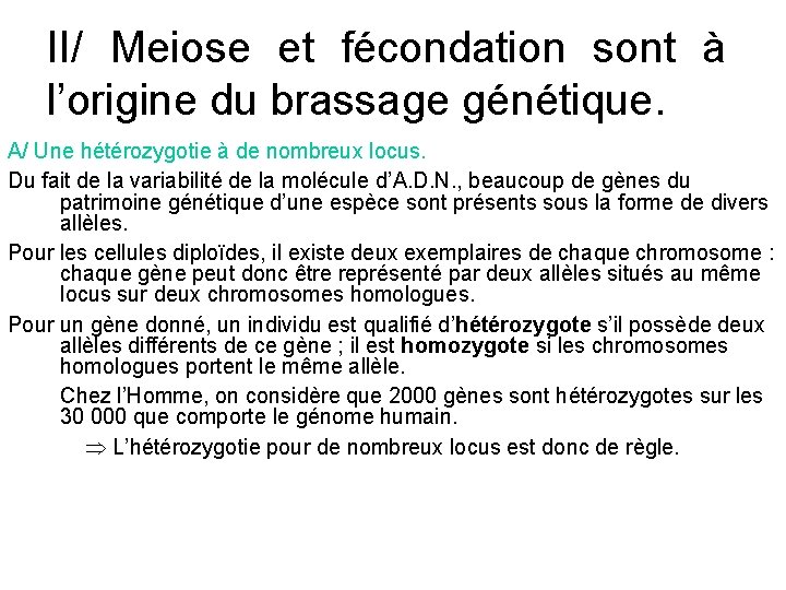 II/ Meiose et fécondation sont à l’origine du brassage génétique. A/ Une hétérozygotie à