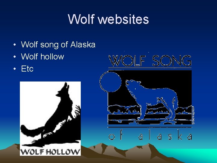 Wolf websites • Wolf song of Alaska • Wolf hollow • Etc 