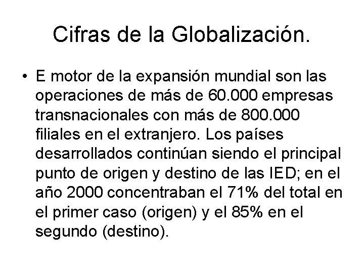 Cifras de la Globalización. • E motor de la expansión mundial son las operaciones