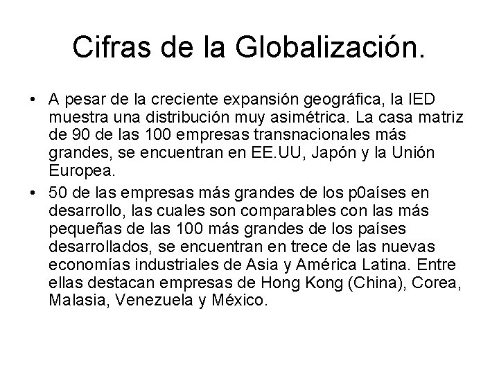 Cifras de la Globalización. • A pesar de la creciente expansión geográfica, la IED