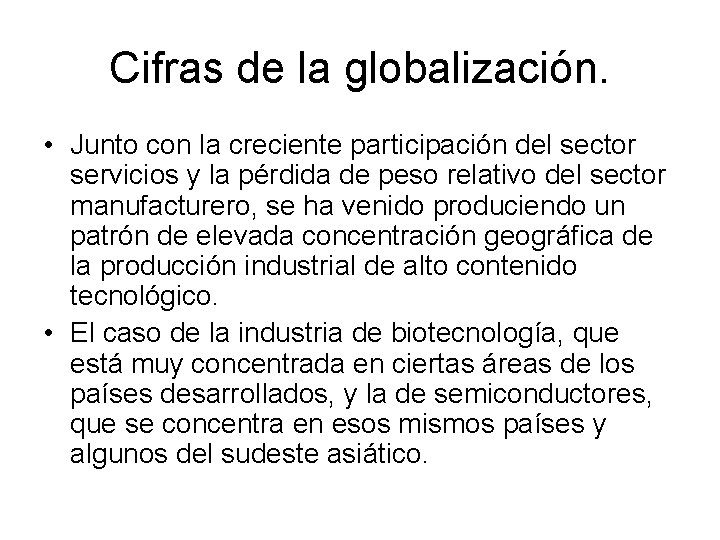 Cifras de la globalización. • Junto con la creciente participación del sector servicios y