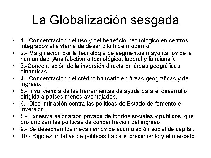 La Globalización sesgada • 1. - Concentración del uso y del beneficio tecnológico en