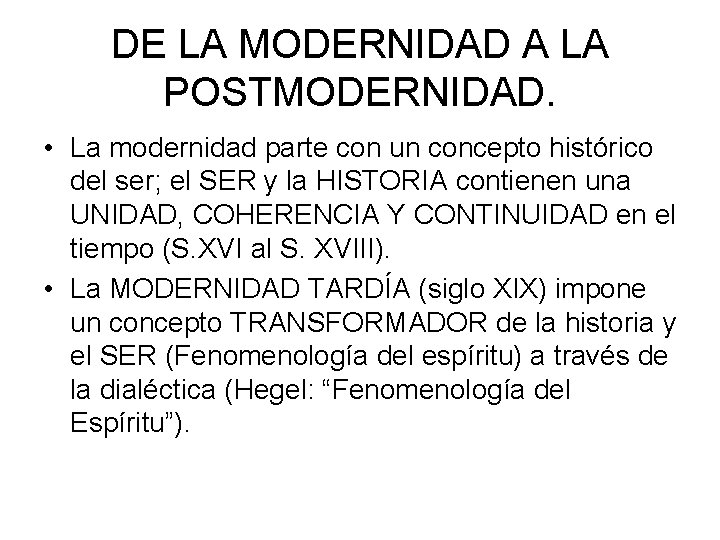 DE LA MODERNIDAD A LA POSTMODERNIDAD. • La modernidad parte con un concepto histórico