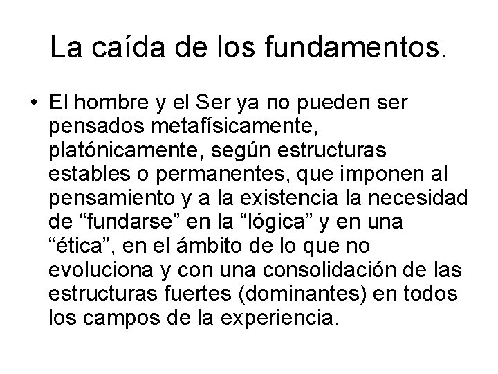 La caída de los fundamentos. • El hombre y el Ser ya no pueden