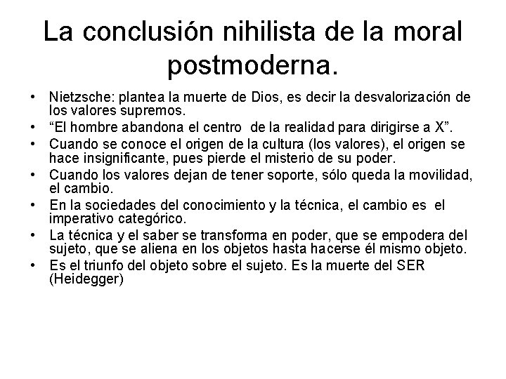 La conclusión nihilista de la moral postmoderna. • Nietzsche: plantea la muerte de Dios,