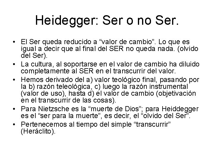 Heidegger: Ser o no Ser. • El Ser queda reducido a “valor de cambio”.