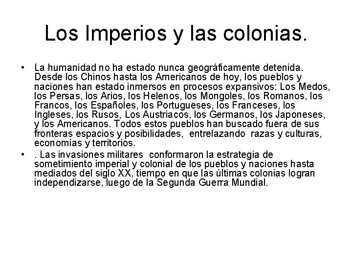 Los Imperios y las colonias. • La humanidad no ha estado nunca geográficamente detenida.