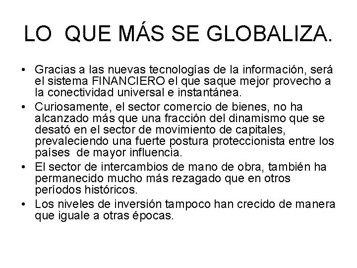 LO QUE MÁS SE GLOBALIZA. • Gracias a las nuevas tecnologías de la información,