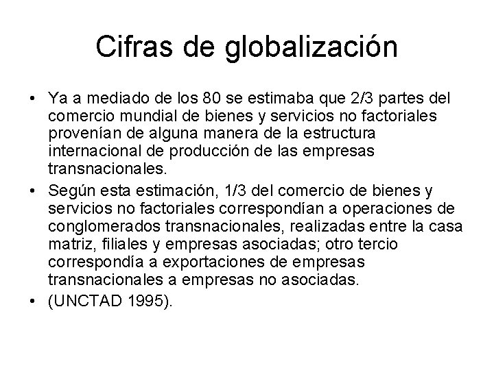 Cifras de globalización • Ya a mediado de los 80 se estimaba que 2/3