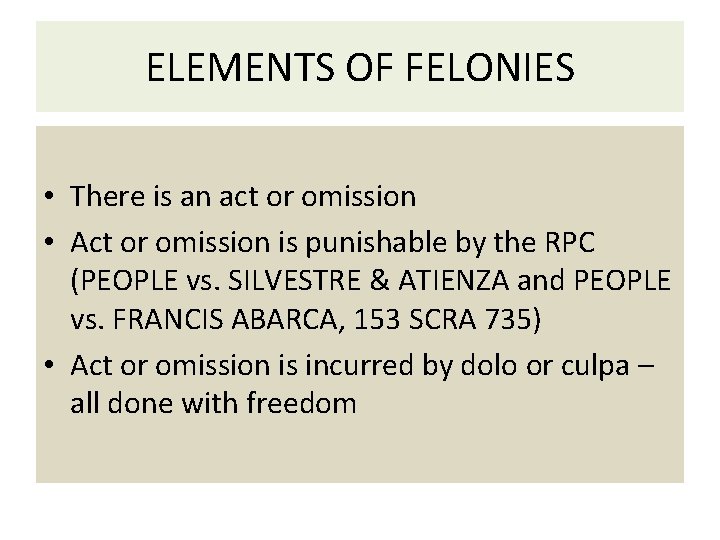 ELEMENTS OF FELONIES • There is an act or omission • Act or omission