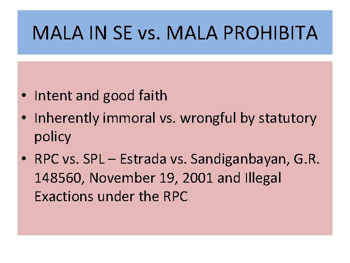 MALA IN SE vs. MALA PROHIBITA • Intent and good faith • Inherently immoral