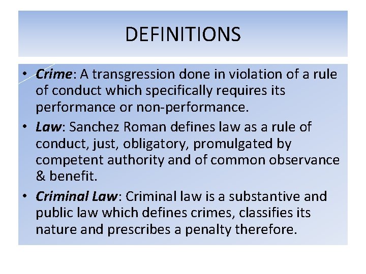 DEFINITIONS • Crime: A transgression done in violation of a rule of conduct which