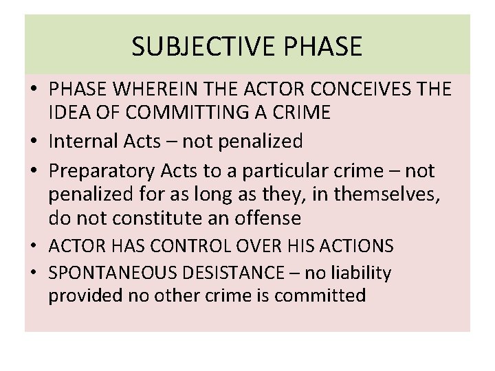 SUBJECTIVE PHASE • PHASE WHEREIN THE ACTOR CONCEIVES THE IDEA OF COMMITTING A CRIME