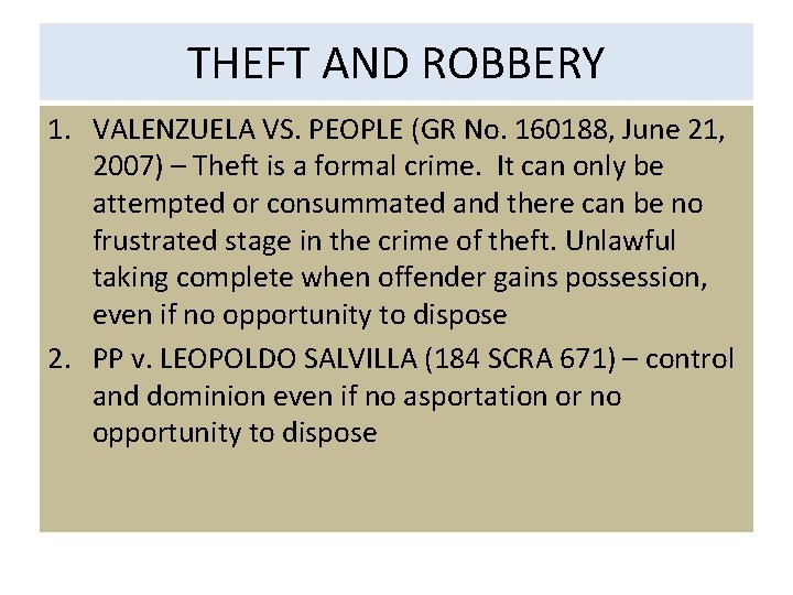 THEFT AND ROBBERY 1. VALENZUELA VS. PEOPLE (GR No. 160188, June 21, 2007) –